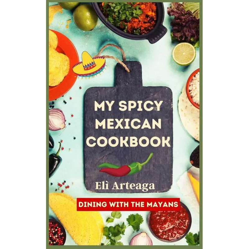 MY SPICY MEXICAN COOKBOOK