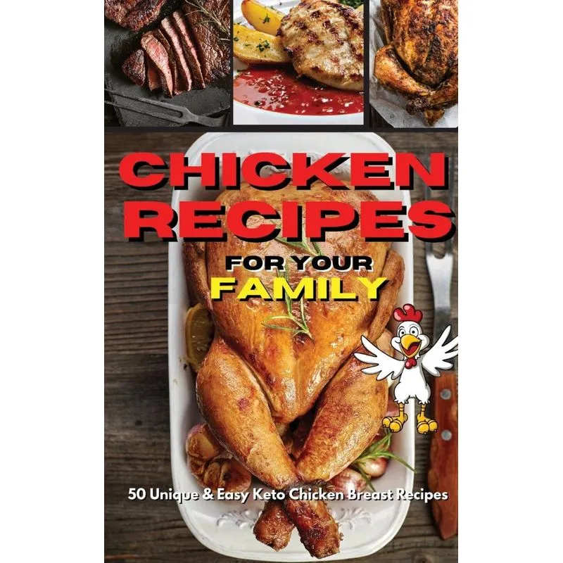 CHICKEN RECIPES FOR YOUR FAMILY