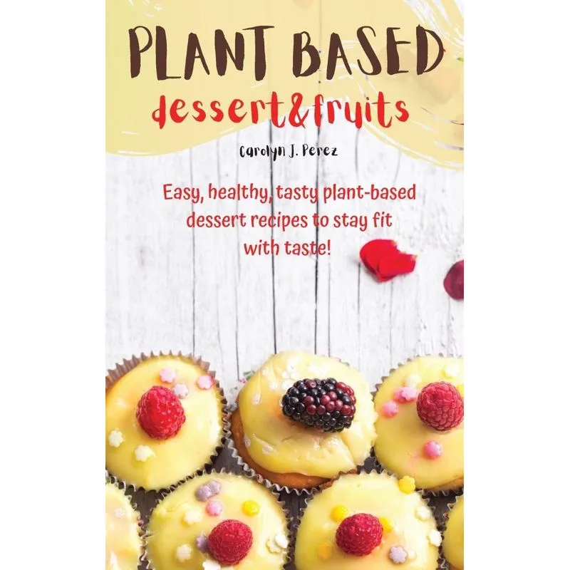 Plant-Based dessert &amp, fruits