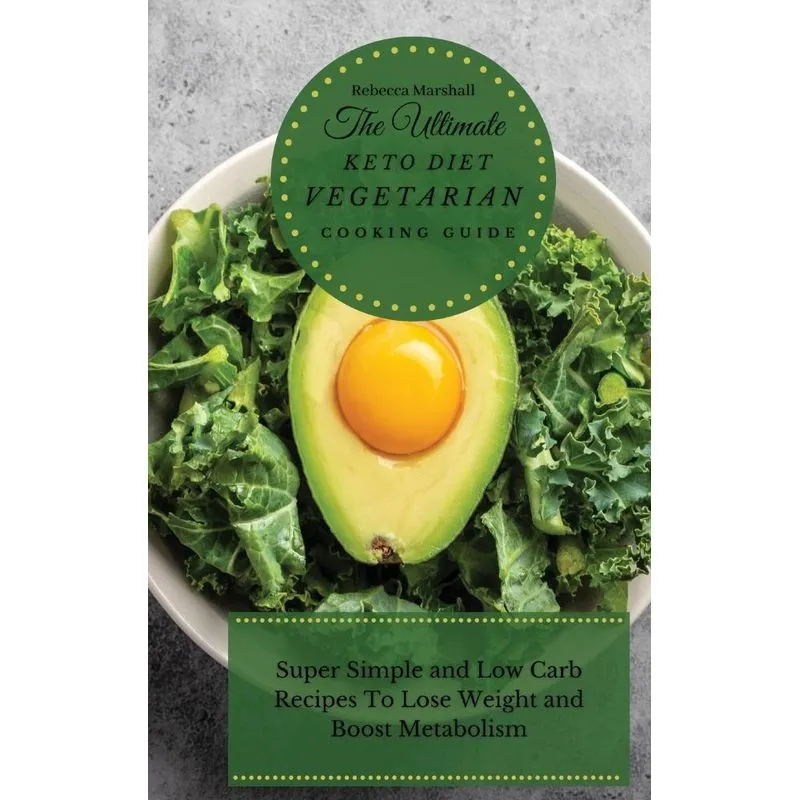 The Ultimate Keto Diet Vegetarian Cooking Guide