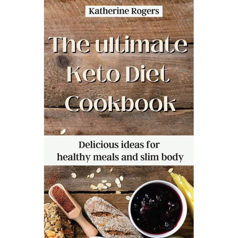 The ultimate Keto Diet Cookbook