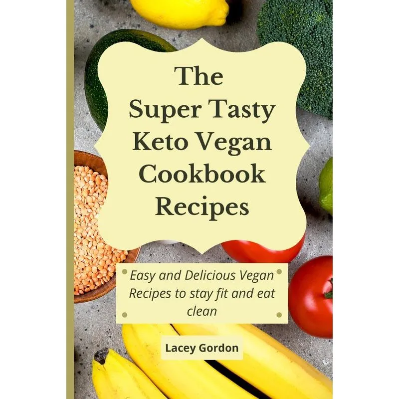 The Super Tasty Keto Vegan Cookbook Recipes