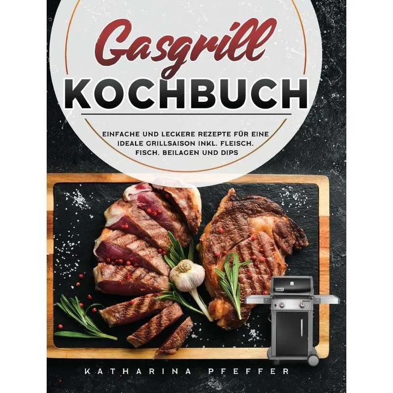 Gasgrill Kochbuch