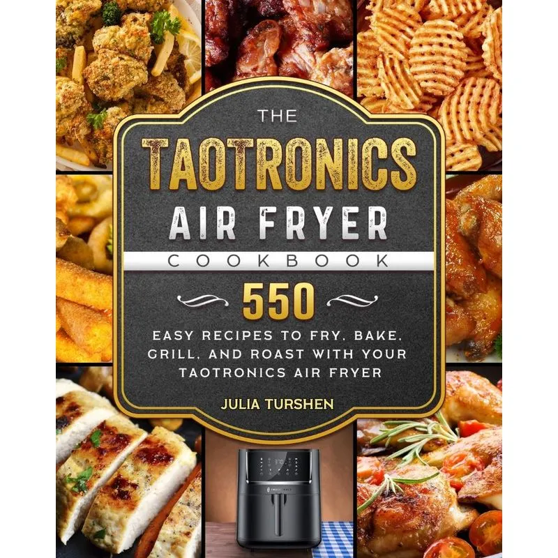 The TaoTronics Air Fryer Cookbook