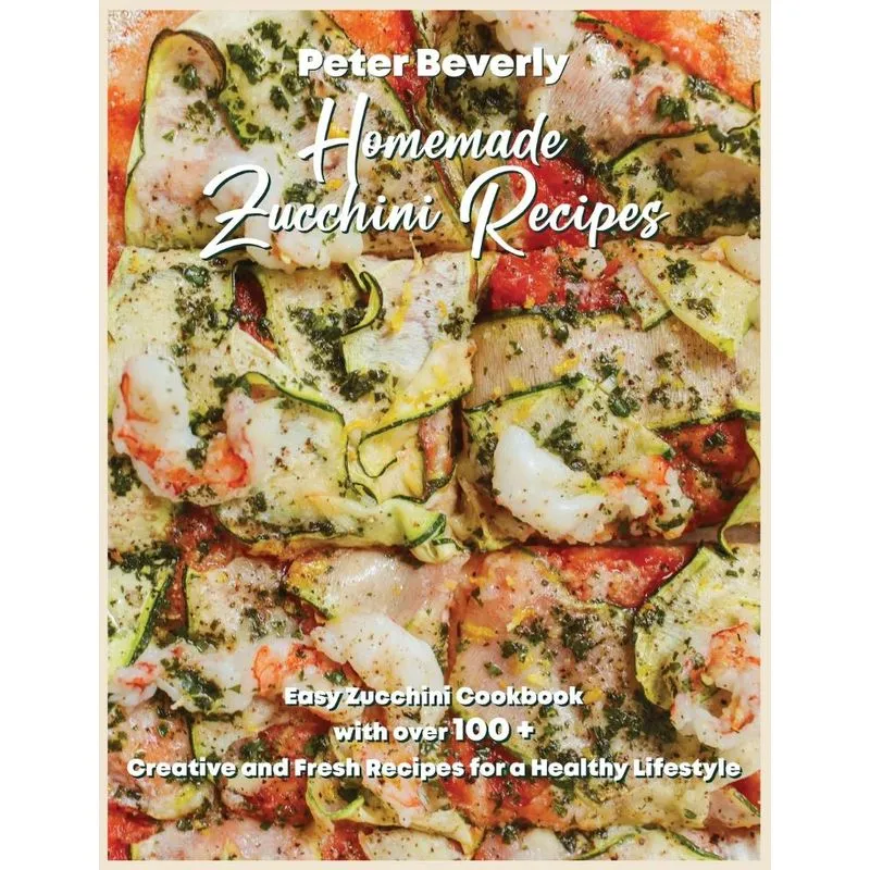 Homemade Zucchini Recipes