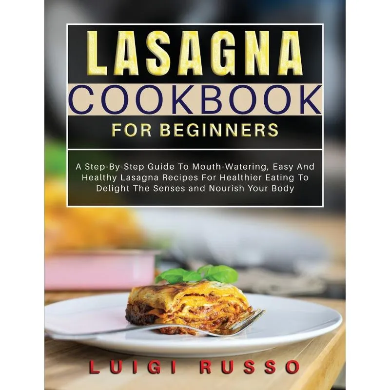 Lasagna Cookbook For Beginners