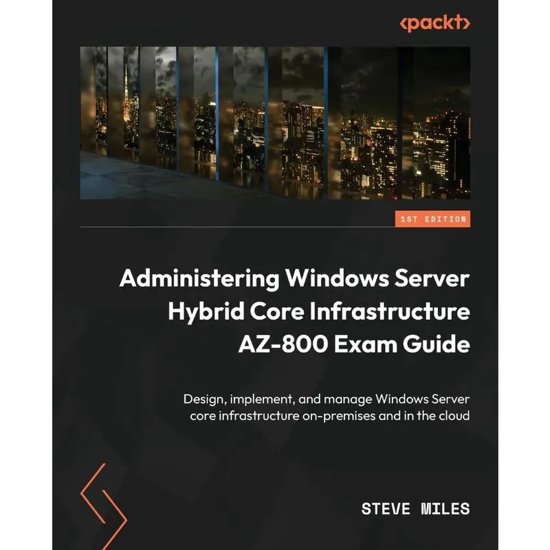 Livro Administering Windows Server Hybrid Core Infrastructure AZ-800 Exam Guide