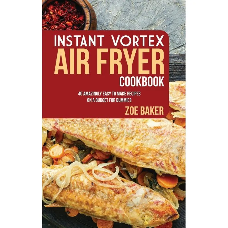 Instant Vortex Air Fryer Cookbook