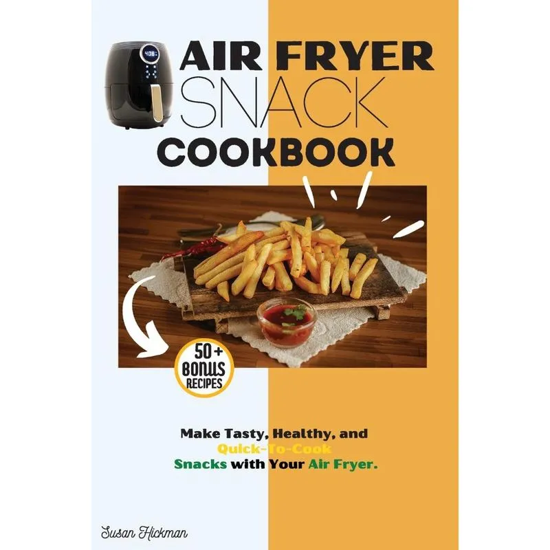 AIR FRYER SNACK COOKBOOK