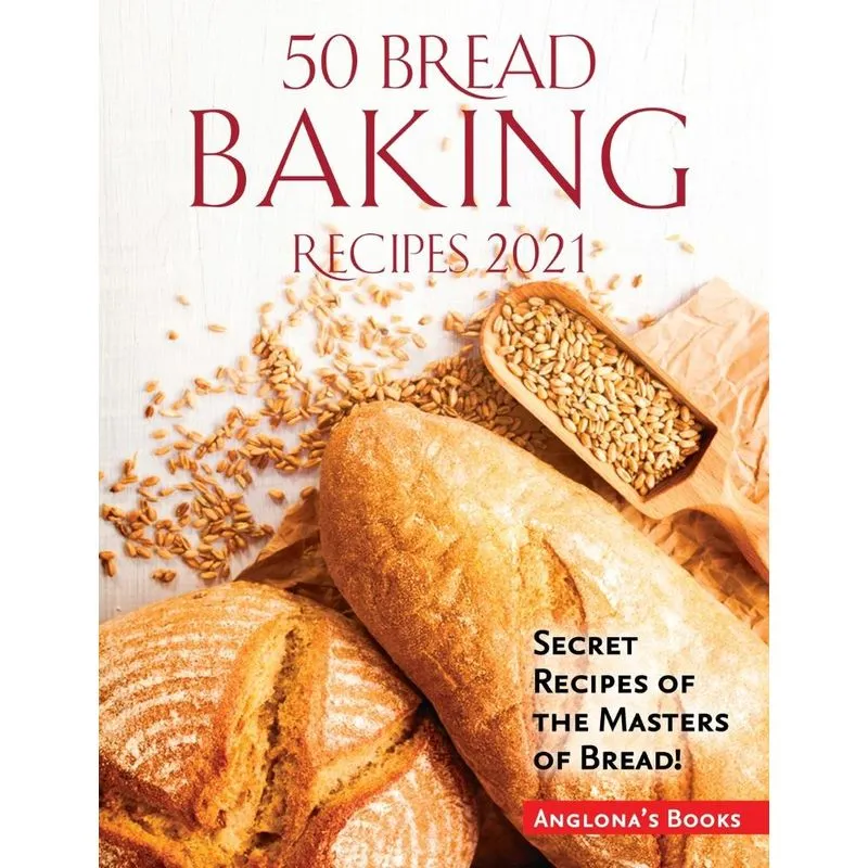 50 Bread Baking Recipes 2021