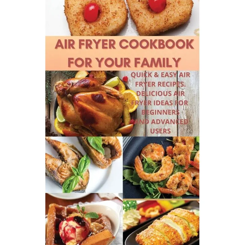 Air Fryer Cookbook For Your Family