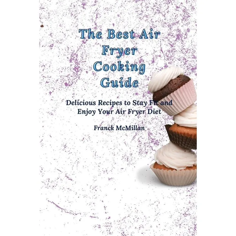 The Best Air Fryer Cooking Guide