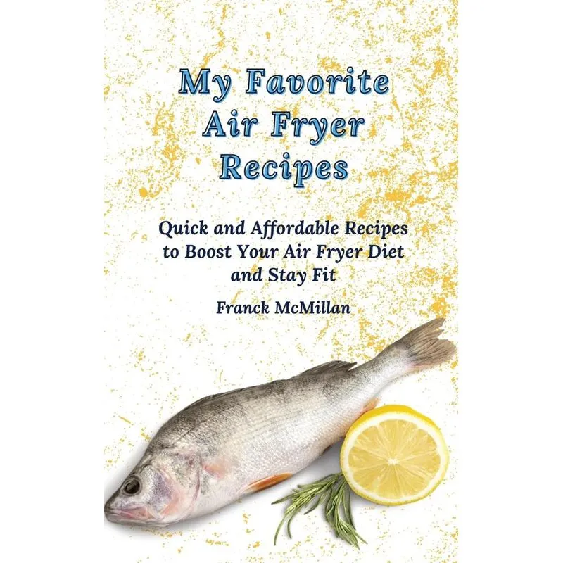 My Favorite Air Fryer Recipes