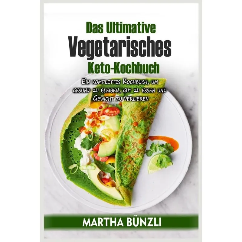 Das Ultimative Vegetarisches Keto- Kochbuch