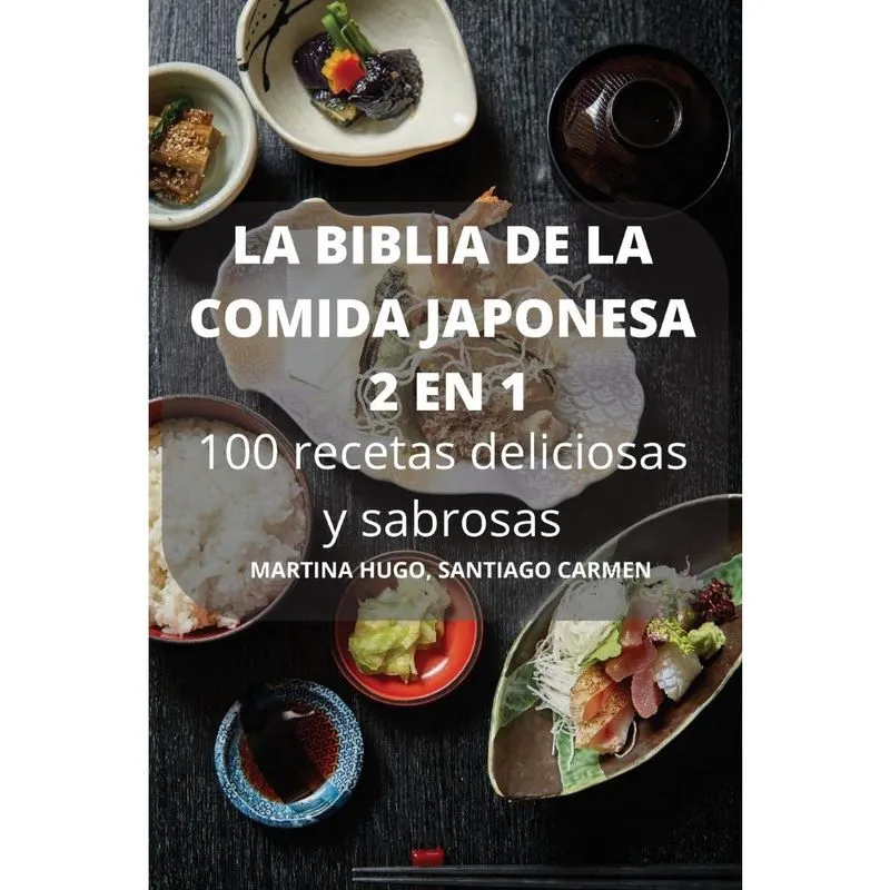 La biblia de la comida japonesa 2 en 1 100 recetas delicios