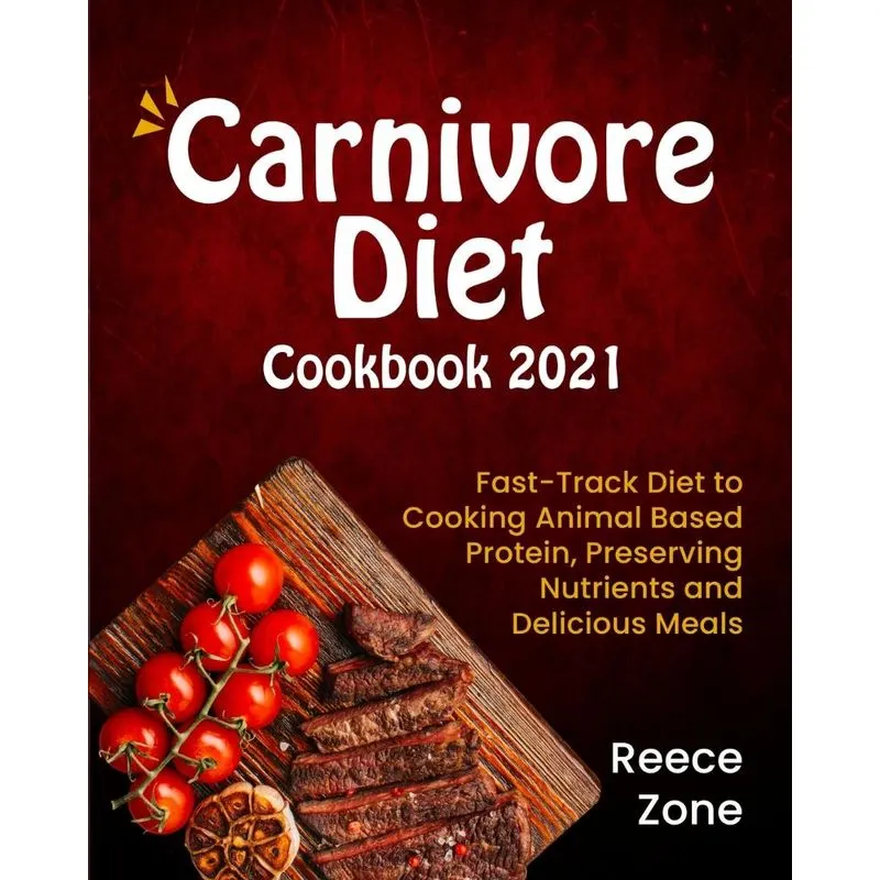 Carnivore Diet Cookbook 2021