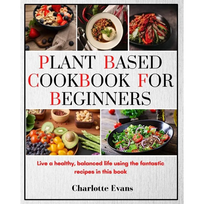 Plant Based Cookbook for Beginners