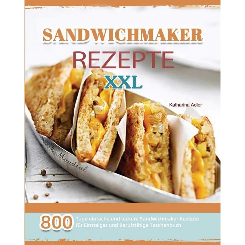 Sandwichmaker Rezepte XXL 2021