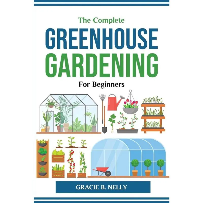 Livro The Complete Greenhouse Gardening For Beginners