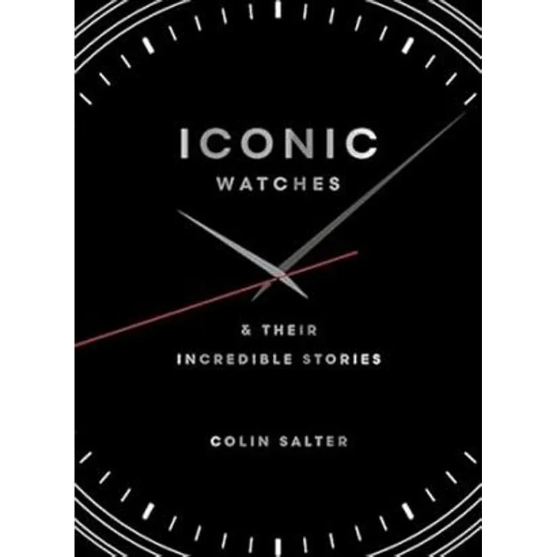 Iconic Watches & Their Incredible Stories