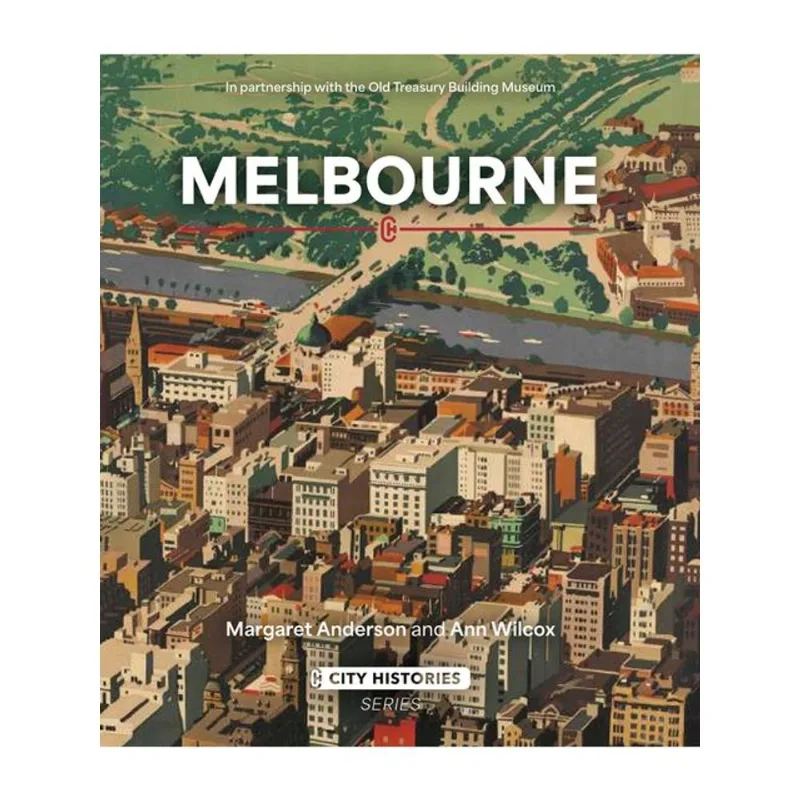 MELBOURNE: CITY HISTORIES