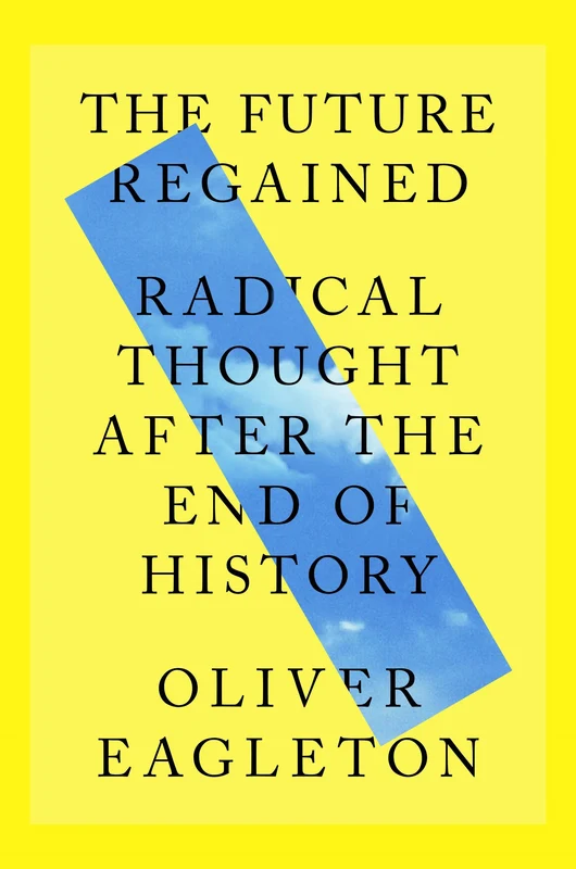 The Future Regained: Radical Thought After the End of History