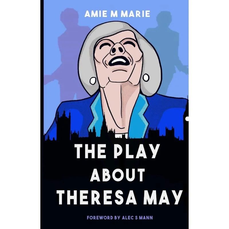 The Play About Theresa May