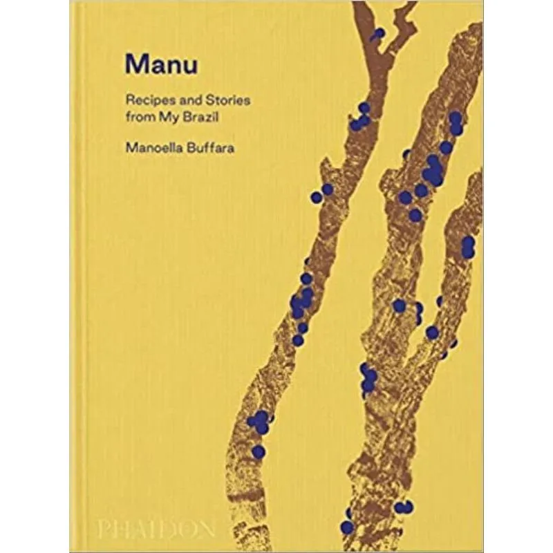 MANU - RECIPES AND STORIES FROM MY BRAZIL