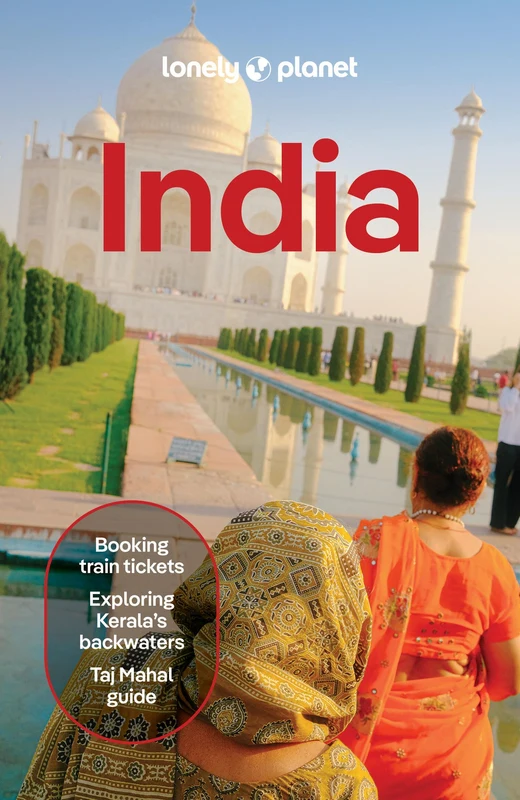 Lonely Planet India: Plan the Trip of a Lifetime Detailed Itineraries & Maps Insider Tips Covers Delhi, Rajasthan, Punjab, Ladakh, Agra, Kerala, Kolkata, Mumbai, Goa and more