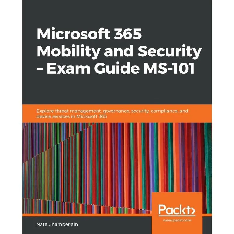 Microsoft 365 Mobility and Security - Exam Guide MS-101