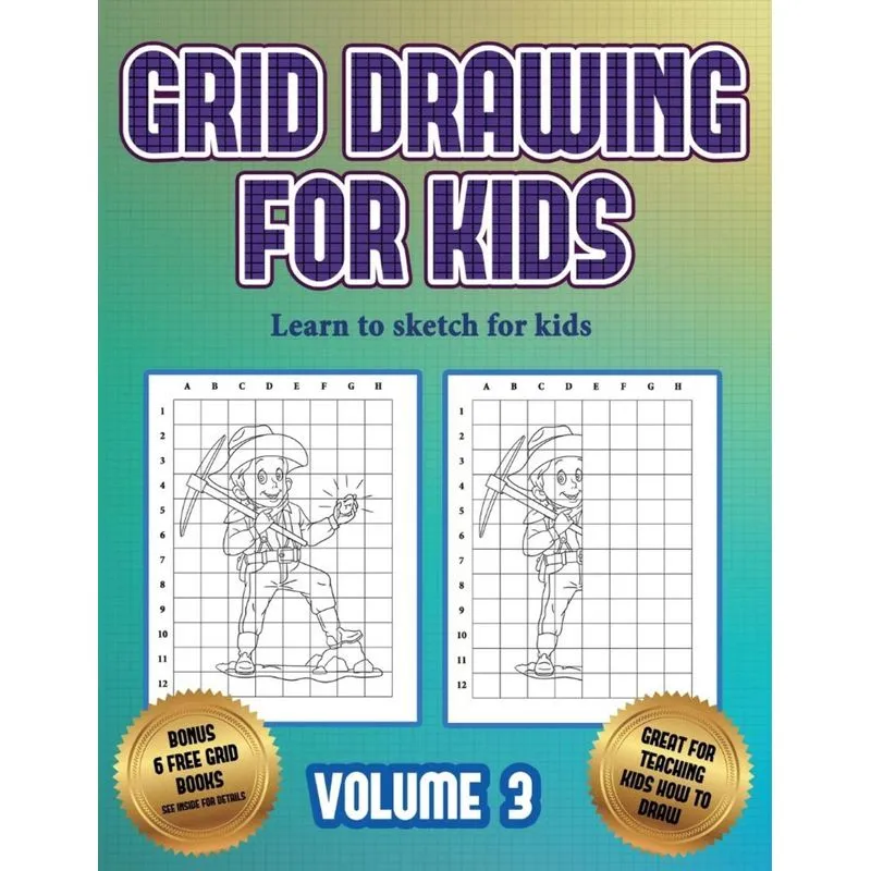 Learn to sketch for kids (Grid drawing for kids - Volume 3)