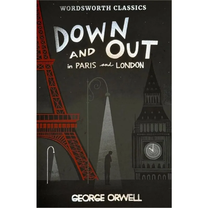DOWN AND OUT IN PARIS AND LONDON /THE ROAD TO WIGAN PIER