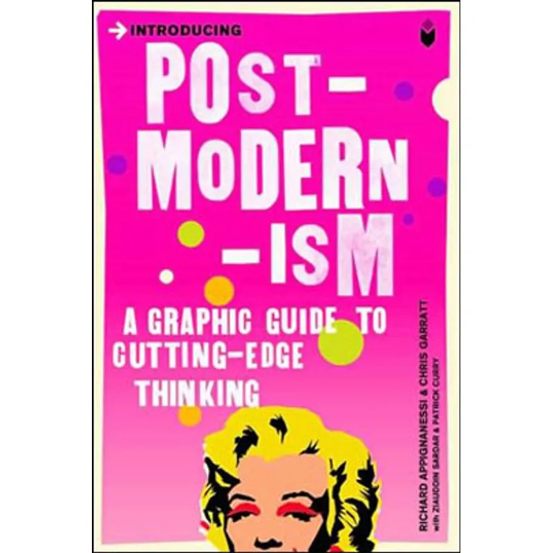 INTRODUCING POSTMODERNISM - A GRAPHIC GUIDE