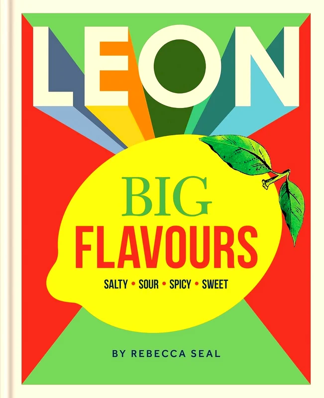 LEON Big Flavours Cookbook: Salty • Sour • Spicy • Sweet