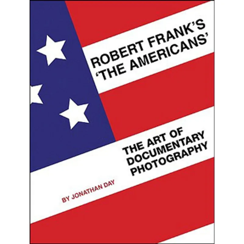 ROBERT FRANK'S THE AMERICANS - THE ART OF DOCUMENTARY PHOTOGRAPHY