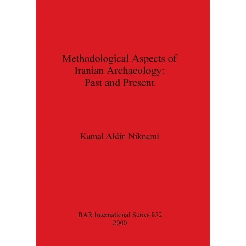 Methodological Aspects Of Iranian Archaeology - Past And Pr