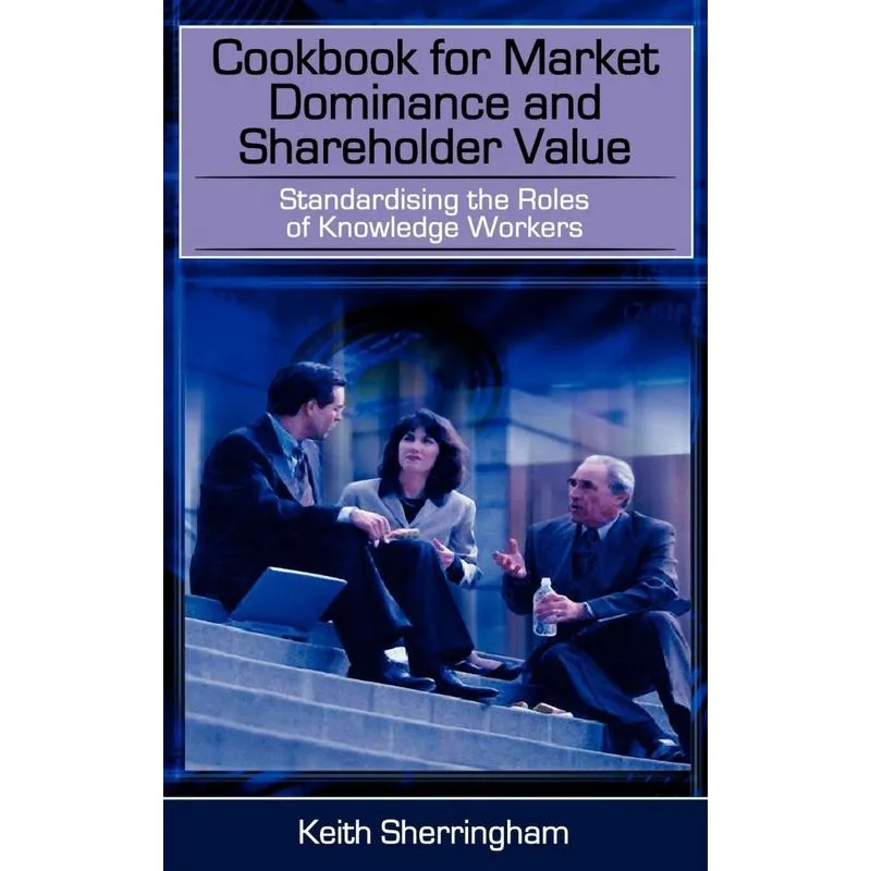 Cookbook for Market Dominance and Shareholder Value