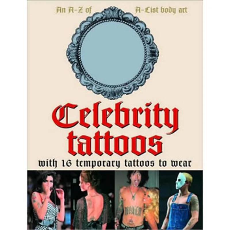 CELEBRITY TATTOS - THE ULTIMATE IN A-LIST BODY ART