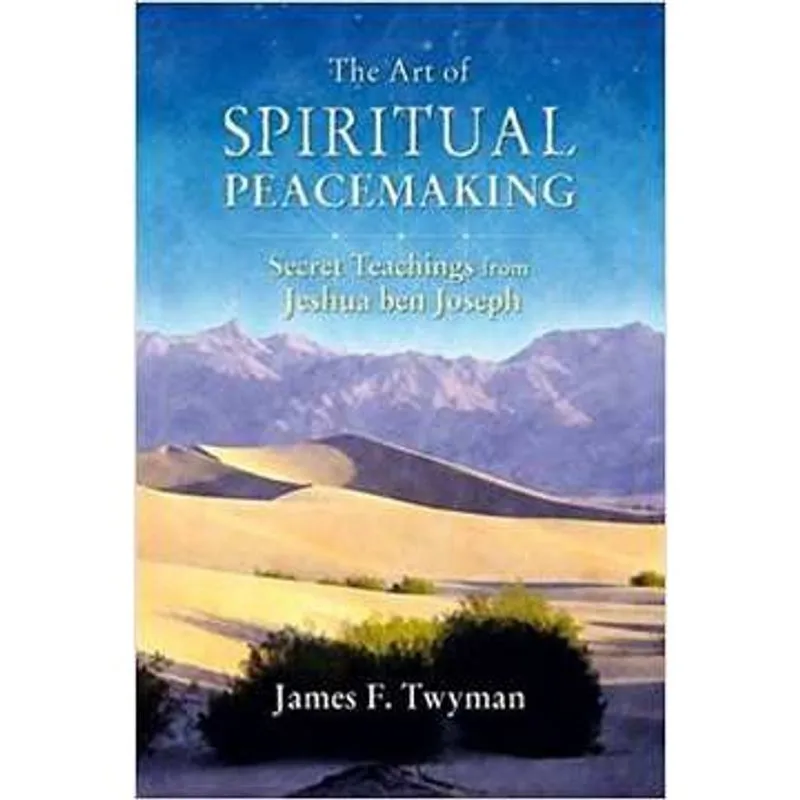 The Art of Spiritual Peacemaking Secret Teachings From Jeshua Ben