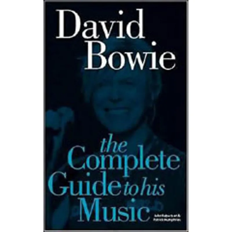 COMPLETE GUIDE TO THE MUSIC OF DAVID BOWIE