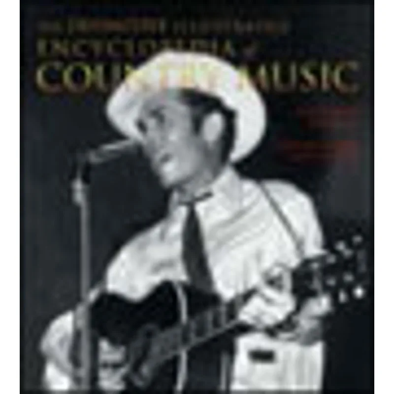 DEFINITIVE ILLUSTRATED ENCYCLOPEDIA OF COUNTRY MUSIC