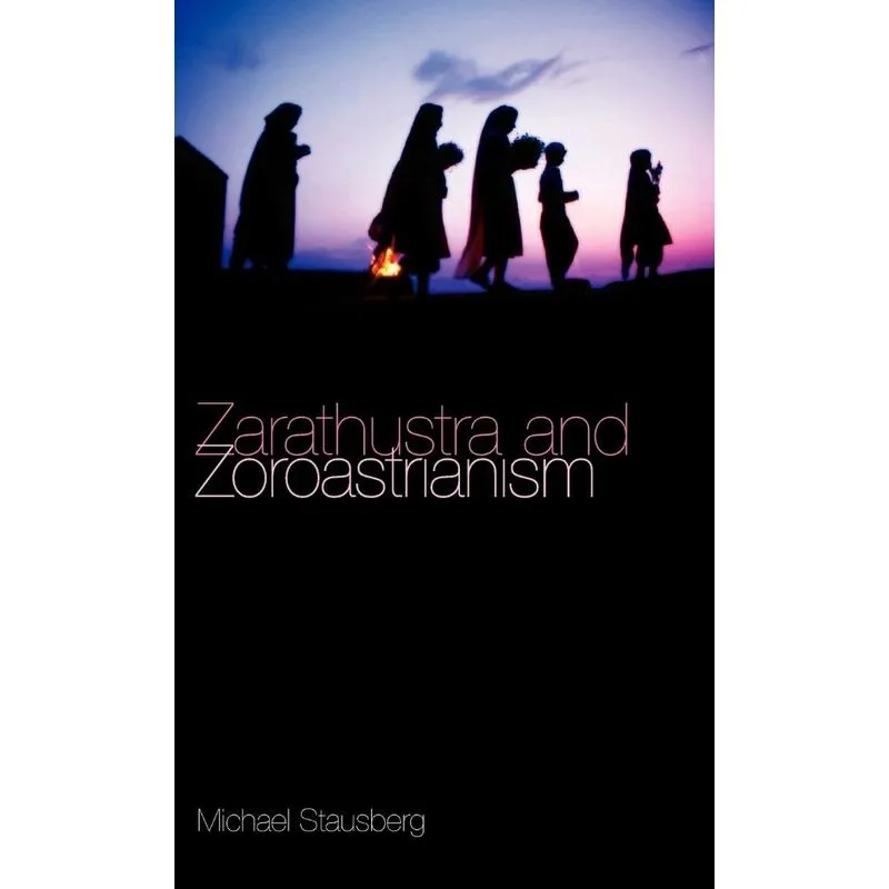 Zarathustra and Zoroastrianism