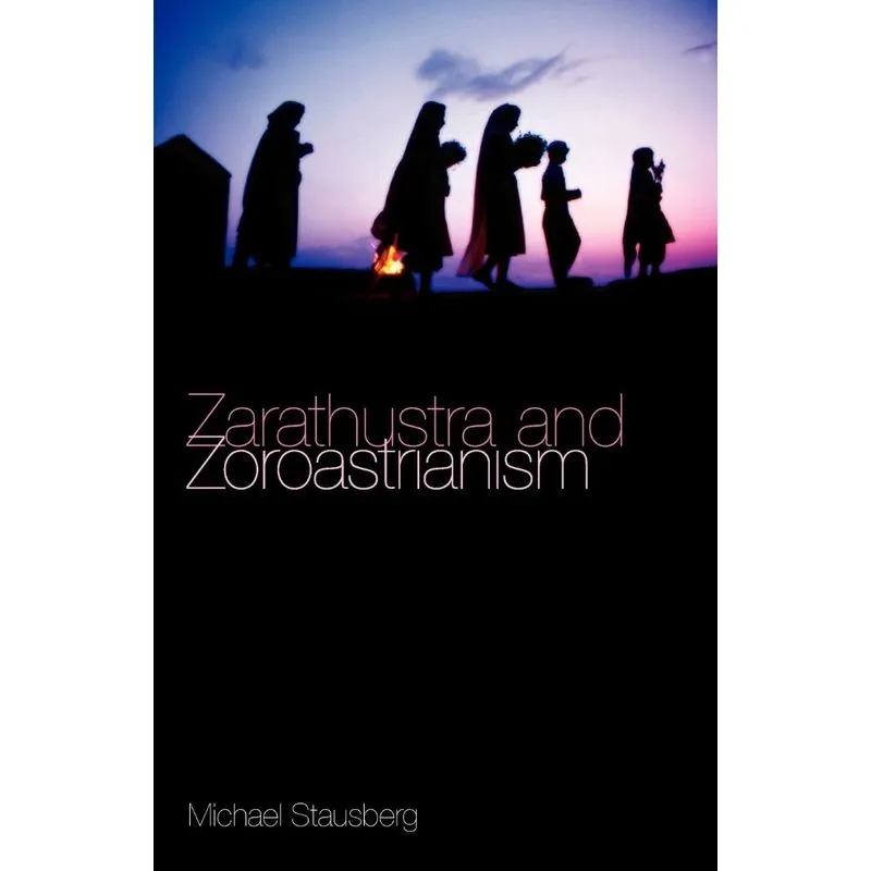 Zarathustra and Zoroastrianism