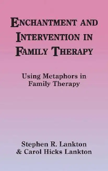 Enchantment and Intervention in Family Therapy: Using Metaphors in Family Therapy Paperback