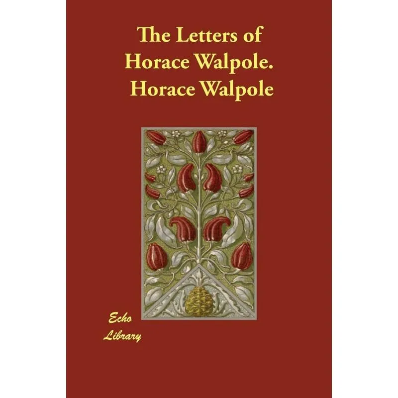 The Letters of Horace Walpole.