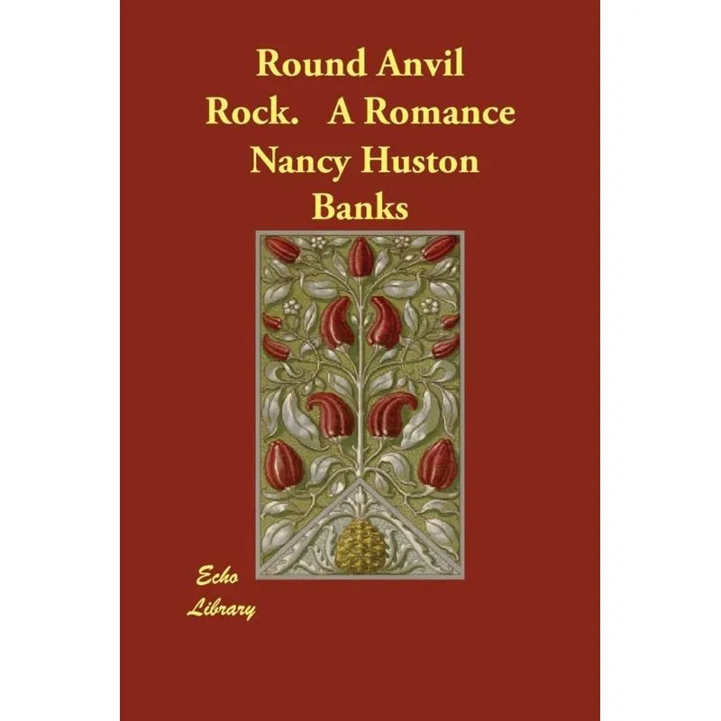 Round Anvil Rock. A Romance