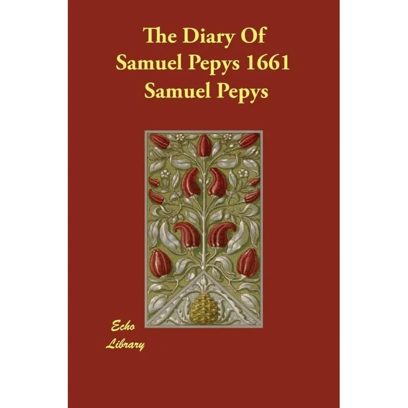 The Diary Of Samuel Pepys 1661