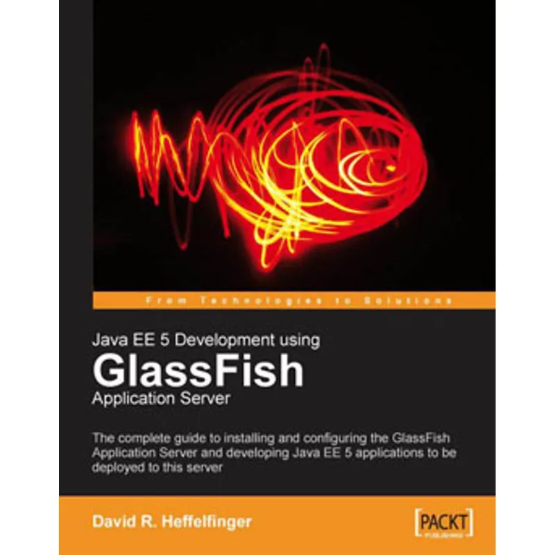 JAVA EE 5 DEVELOPMENT USING GLASSFISH APPLICATION SERVER
