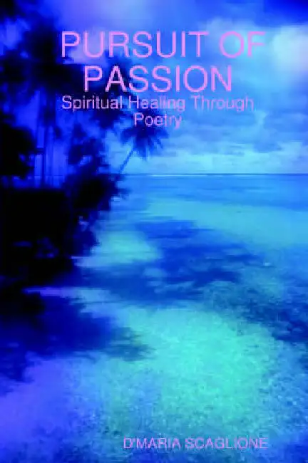 Pursuit of Passion: Spiritual Healing Through Poetry Paperback