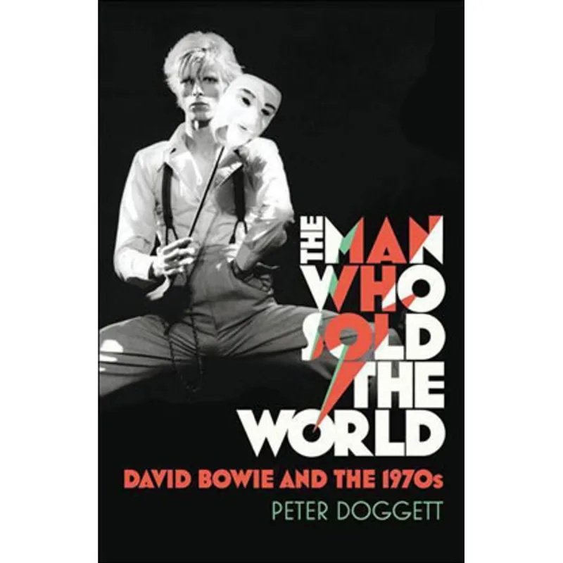 MAN WHO SOLD THE WORLD, THE - DAVID BOWIE AND THE 70s